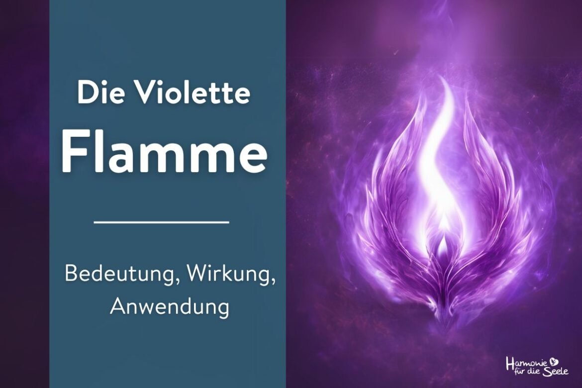 Die violette Flamme der Transformation – Bedeutung, Wirkung, Anwendung