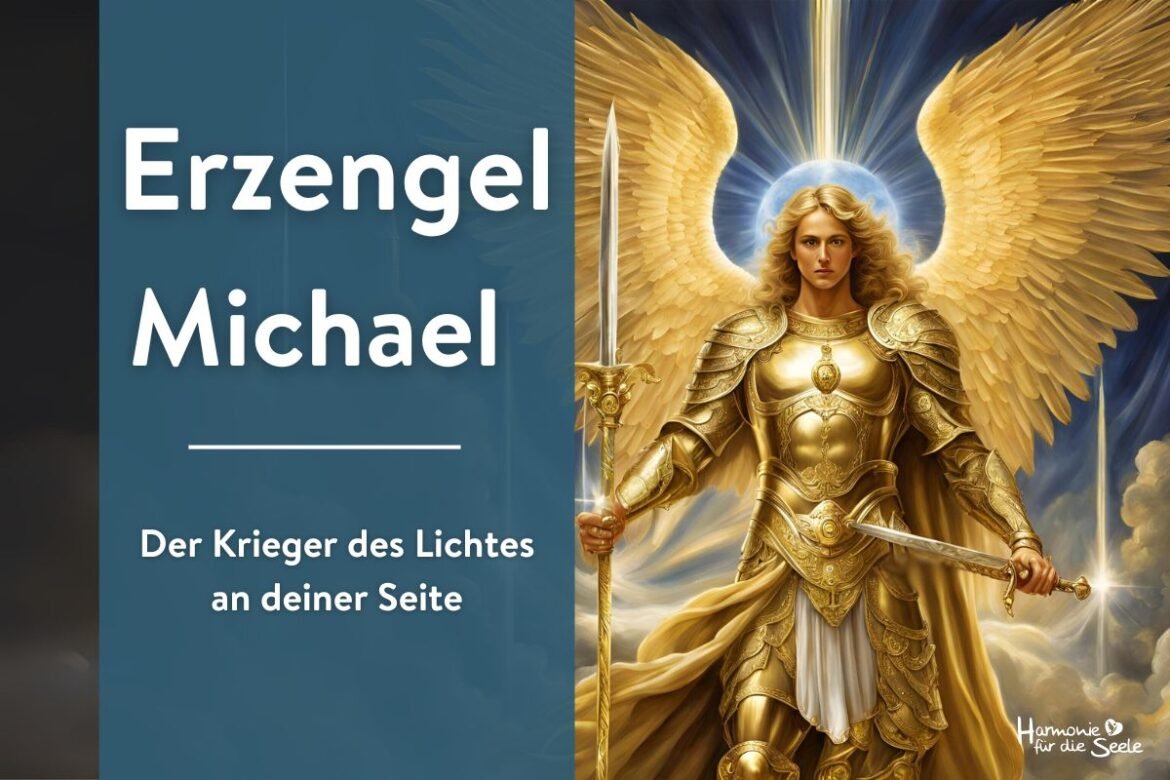 Erzengel Michael - Der Krieger des Lichtes an deiner Seite